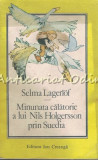 Minunata Calatorie A Lui Nils Holgersson Prin Suedia - Selma Lagerlof