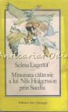 Minunata Călătorie a Lui Nils Holgersson prin Suedia - Selma Lagerl&ouml;f, Ed. Ion Creangă, 1990, 508 pagini