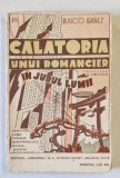 CALATORIA UNUI ROMANCIER de BLASCO IBANEZ , STATELE UNITE , CUBA , PANAMA , HAWAI , JAPONIA , EDITIE INTERBELICA