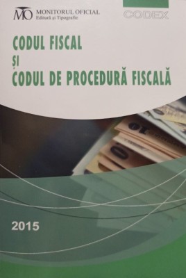 Codul fiscal si codul de procedura fiscala (Editia: 2015) foto