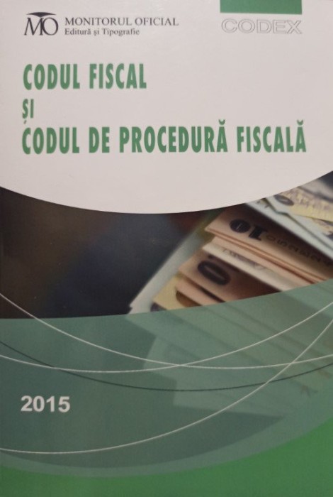 Codul fiscal si codul de procedura fiscala (Editia: 2015)