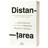 Distantarea: Cum se detaseaza liderii de exceptie pentru a lua decizii mai bune - David Marquet, Michael Gillespie