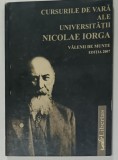 CURSURILE DE VARA ALE UNIVERSITATII NICOLAE IORGA , VALENII DE MUNTE , EDITIA 2007 , cronica selctiva de CONSTANTIN MANOLACHE , 2008
