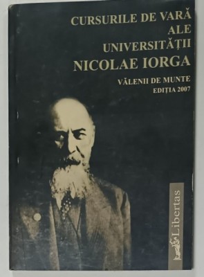 CURSURILE DE VARA ALE UNIVERSITATII NICOLAE IORGA , VALENII DE MUNTE , EDITIA 2007 , cronica selctiva de CONSTANTIN MANOLACHE , 2008 foto