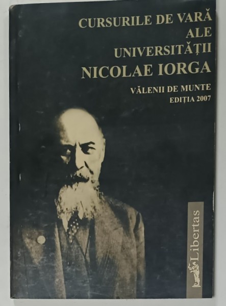 CURSURILE DE VARA ALE UNIVERSITATII NICOLAE IORGA , VALENII DE MUNTE , EDITIA 2007 , cronica selctiva de CONSTANTIN MANOLACHE , 2008