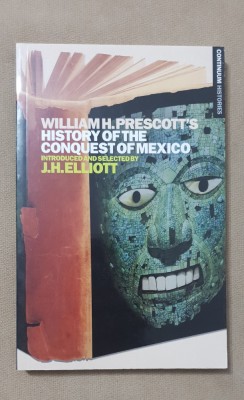 William H. Prescott&amp;#039;s History of The Conquest of Mexico - J. H. Elliott foto
