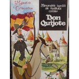 Miguel de Cervantes - Minunatele ispravi ale vestitului cavaler Don Quijote (Editia: 2012)