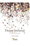 Despre prezenta. O calatorie spre sine - Carlos L Abbate