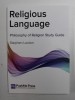 RELIGIOUS LANGUAGE - PHILOSOPHY OF RELIGION STUDY GUIDE by STEPHEN LOXTON , 2013