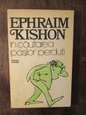 EPHRAIM KISHON - IN CAUTAREA PASILOR PIERDUTI foto