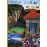 A c&eacute;l az &uacute;t maga - N&eacute;meth G&eacute;za