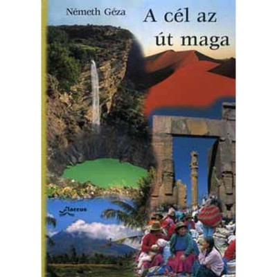 A c&amp;eacute;l az &amp;uacute;t maga - N&amp;eacute;meth G&amp;eacute;za foto