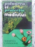 POLUAREA SI PROTECTIA MEDIULUI-M. BARNEA, C. PAPADOPOL-341316