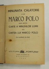 MINUNATA CALATORIE A LUI MARCO POLO DUPA VESTITA CARTE A MINUNILOR LUMII SAU CARTEA LUI MARCO POLO , cu ilustratii in text , 1942 foto