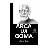 Arca lui Goma - Aliona Grati