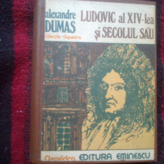 a2a Alexandre Dumas - Ludovic al XIV-lea si secolul sau (cartonata , legata)