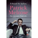 Patrick Melrose. Nu conteaza. Vesti rele