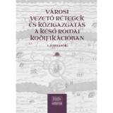 V&aacute;rosi vezető r&eacute;tegek &eacute;s k&ouml;zigazgat&aacute;s a k&eacute;ső r&oacute;mai kodifik&aacute;ci&oacute;ban I. - Forr&aacute;sok