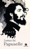 Lumea lui Papuselle - Roman confesional Grace - Carte paperback