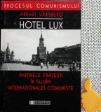 Hotel lux Partidele fratesti in slujba internationalei Arkadi Vaksberg