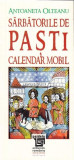 Sarbatorile de Paste. Calendar mobil | Antoaneta Olteanu