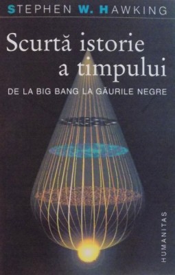 SCURTA ISTORIE A TIMPULUI , DE LA BIG BANG LA GAURILE NEGRE de STEPHEN W. HAWKING , 2005 foto
