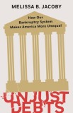 Unjust Debts: How Our Bankruptcy System Makes America More Unequal