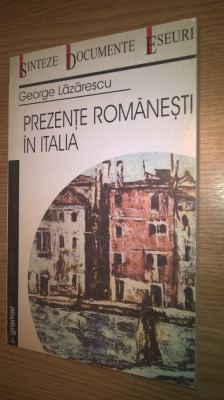 Prezente romanesti in Italia - George Lazarescu (Editura Gramar, 2004) foto