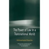 The power of law in a transnational world anthropological enquiries