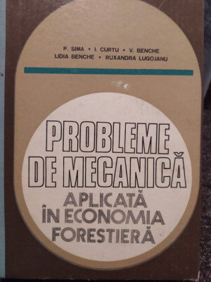 P. Sima - Probleme de mecanica aplicata in economia forestiera (1981) foto