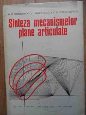 SINTEZA MECANISMELOR PLANE ARTICULATE - R.C. BOGDAN foto