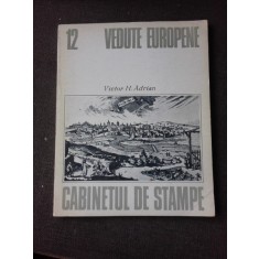 CABINETUL DE STAMPE. VEDUTE EUROPENE - VICTOR H. ADRIAN