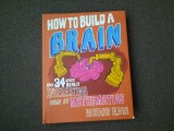 How to build a brain / Cum sa construiesti un creier Richard Elwes 24/0, Nemira