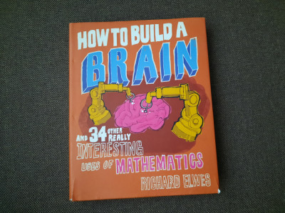 How to build a brain / Cum sa construiesti un creier Richard Elwes 24/0 foto