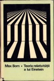 C653 Teoria relativității a lui Einstein de Max Born, 1969, Editura Științifică, București