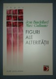 JEAN BAUDRILLARD, MARC GUILLAUME - FIGURI ALE ALTERITĂȚII