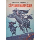 CAPITANII MARIEI SALE-EMANOIL MANOLIU-238963