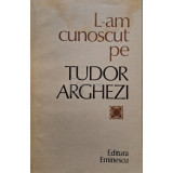 Nicolae Dragos - L-am cunoscut pe Tudor Arghezi (editia 1981)