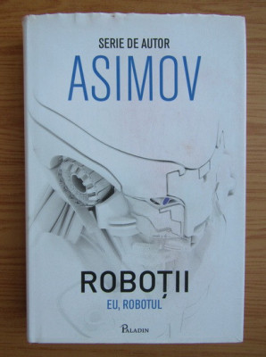 Isaac Asimov - Eu, robotul foto