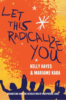 Let This Radicalize You: The Revolution of Rescue and Reciprocal Care