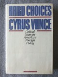 Cyrus Vance - Hard Choices: Critical Years in America&#039;s Foreign Policy