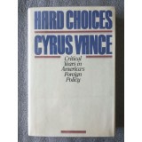 Cyrus Vance - Hard Choices: Critical Years in America&#039;s Foreign Policy