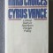 Cyrus Vance - Hard Choices: Critical Years in America&#039;s Foreign Policy
