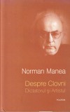 Norman Manea - Despre Clovni. Dictatorul si Artistul