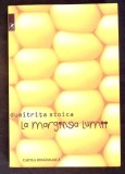 La Marginea Lumii - Dumitrita Stoica - Roman - Editura Cartea Romaneasca - 2018 - 189 pagini - Necartonata