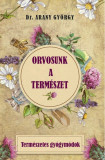 Orvosunk a term&eacute;szet - Dr Arany Gy&ouml;rgy