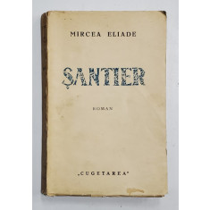 SANTIER - ROMAN INDIRECT de MIRCEA ELIADE , EDITIA I - 1935