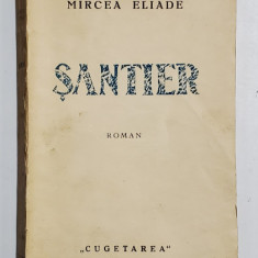 SANTIER - ROMAN INDIRECT de MIRCEA ELIADE , EDITIA I - 1935