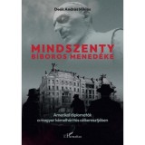 Mindszenty b&iacute;boros mened&eacute;ke - Amerikai diplomat&aacute;k a magyar k&eacute;melh&aacute;r&iacute;t&aacute;s c&eacute;lkeresztj&eacute;ben - Dr. De&aacute;k Andr&aacute;s Mikl&oacute;s