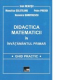 Didactica matematicii in invatamantul primar. Ghid practic, Editia a II-a revazuta si adaugita